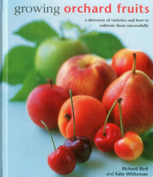 Growing Orchard Fruits, A Directory of Varieties and How to Cultivate Them Successfully.