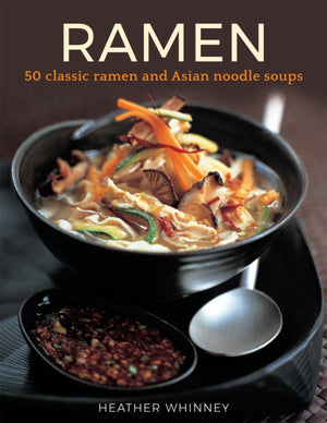 Ramen, 50 classic ramen and asian noodle soups