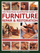 Furniture Repair & Restoration, The Practical Illustrated Guide to, Expert advice and step-by-step techniques in over 1200 photographs 9780754834977 Cook, William
