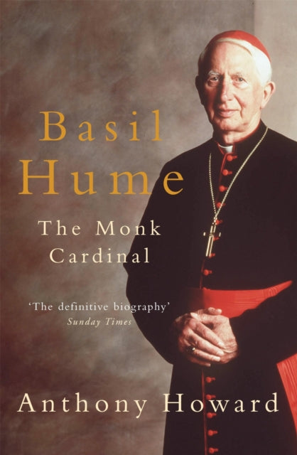 Book cover of: Basil Hume: The Monk Cardinal. By: Anthony Howard