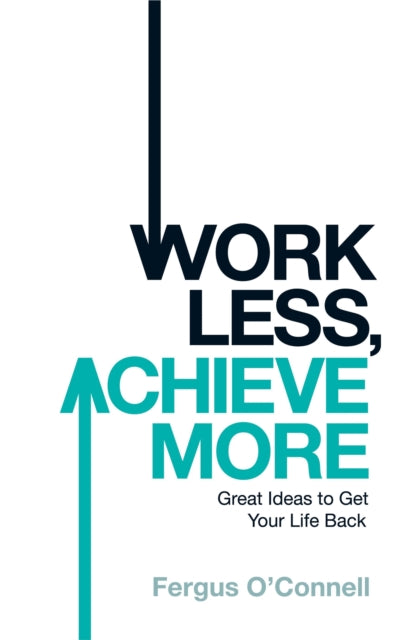 Book cover of: Work Less, Achieve More