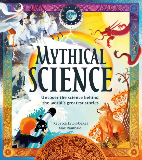Book cover of: Mythical Science. By: Rebecca Lewis-Oakes