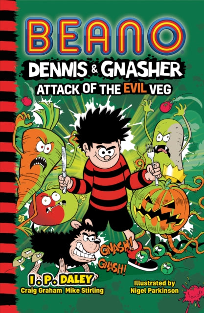 Book cover of: Beano Dennis & Gnasher: Attack of the Evil Veg. By: I. P Daley and Beano Studios