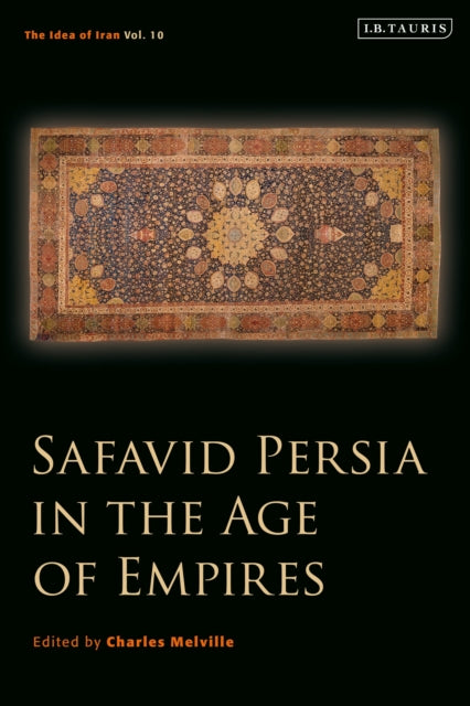 Book cover of: Safavid Persia in the Age of Empires. By: Charles Melville