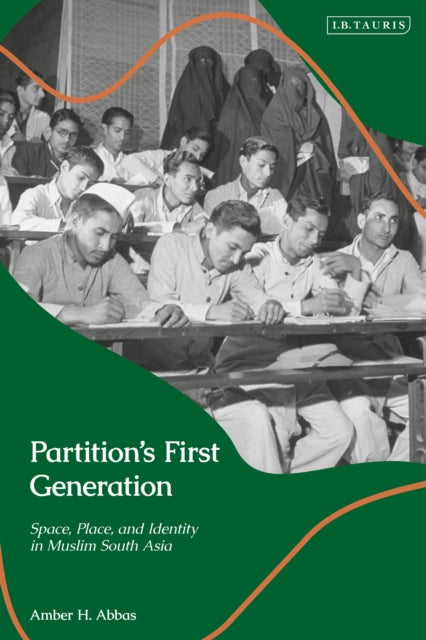 Book cover of: Partition’s First Generation. By: Amber H. Abbas