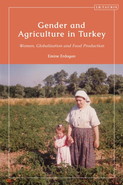 Book cover of: Gender and Agriculture in Turkey. By: Emine Erdogan