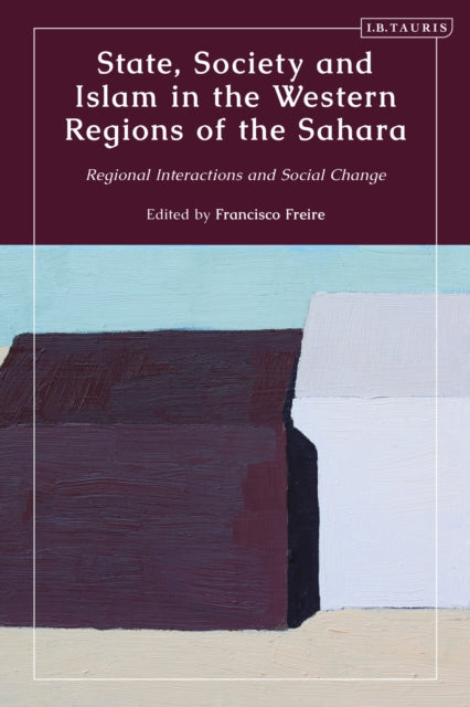 Book cover of: State, Society and Islam in the Western Regions of the Sahara. By: Francisco Freire