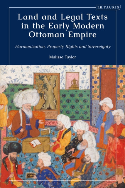 Book cover of: Land and Legal Texts in the Early Modern Ottoman Empire