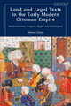 Book cover of: Land and Legal Texts in the Early Modern Ottoman Empire