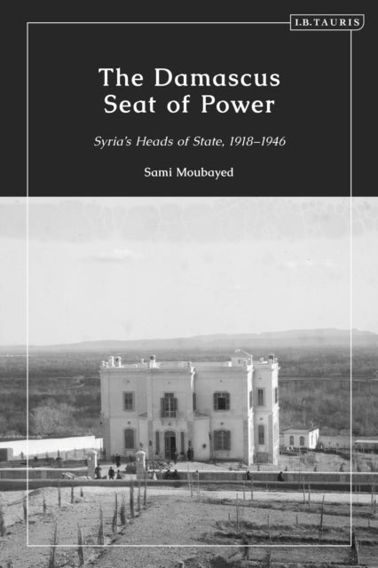 Book cover of: The Damascus Seat of Power. By: Sami M. Moubayed