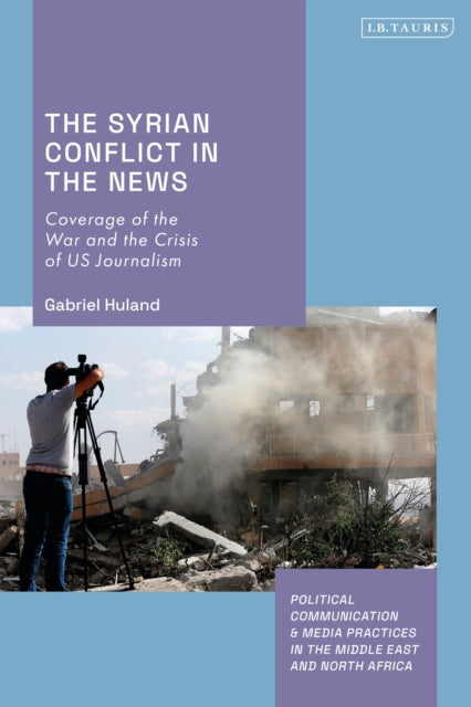 Book cover of: Syrian Conflict in the News. By: Gabriel Silva Huland