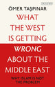 Book cover of: What the West is Getting Wrong about the Middle East