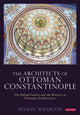 Book cover of: Architects of Ottoman Constantinople. By: Alyson Wharton