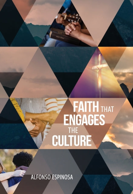 Book cover of: Faith That Engages the Culture. By: Alfonso O. Espinosa