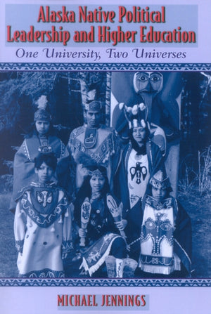 Alaska Native Political Leadership and Higher Education
