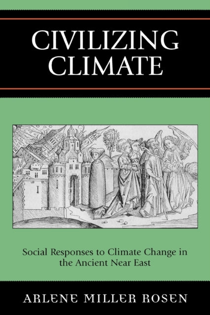 Book cover of: Civilizing Climate. By: Arlene Miller Rosen