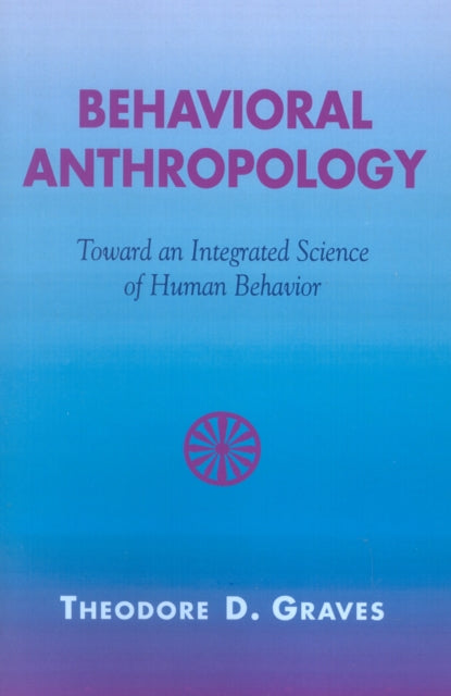 Book cover of: Behavioral Anthropology. By: Theodore D. Graves