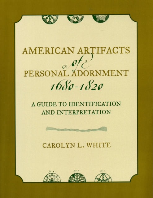 Book cover of: American Artifacts of Personal Adornment, 1680-1820. By: Carolyn L. White