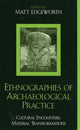 Book cover of: Ethnographies of Archaeological Practice. By: Matt Edgeworth