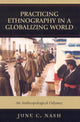 Book cover of: Practicing Ethnography in a Globalizing World. By: June C. Nash