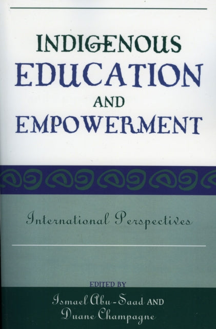 Book cover of: Indigenous Education and Empowerment. By: Ismael Abu-Saad