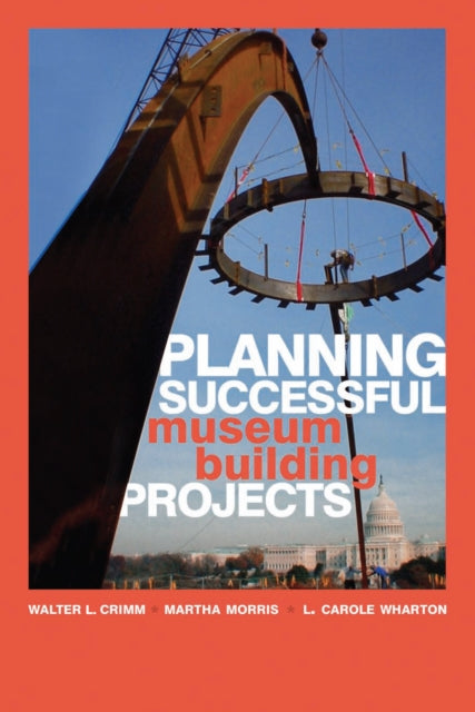 Book cover of: Planning Successful Museum Building Projects. By: Walter L. Crimm