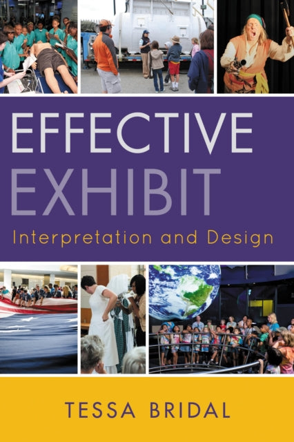 Book cover of: Effective Exhibit Interpretation and Design. By: Tessa Bridal