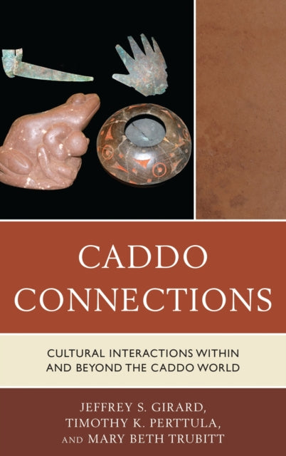 Book cover of: Caddo Connections. By: Jeffrey S. Girard