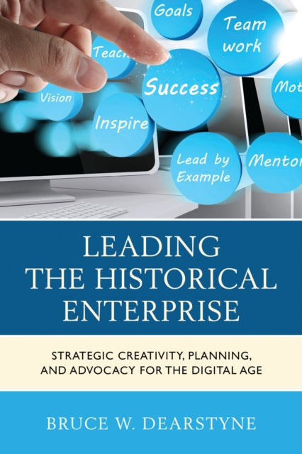 Book cover of: Leading the Historical Enterprise. By: Bruce W. Dearstyne