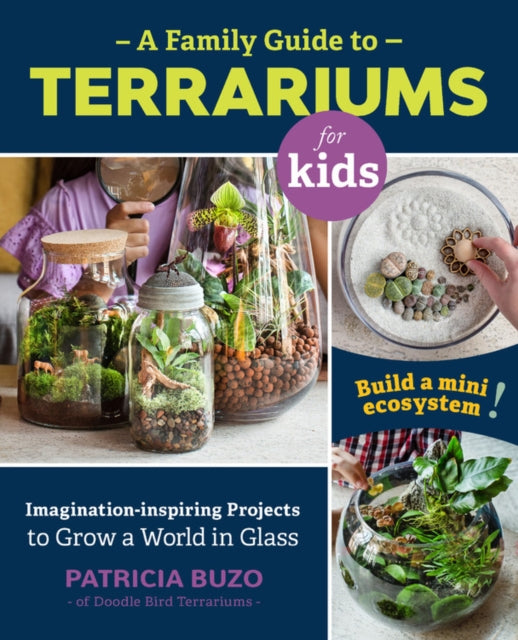 Book cover of: Family Guide to Terrariums for Kids. By: Patricia Buzo