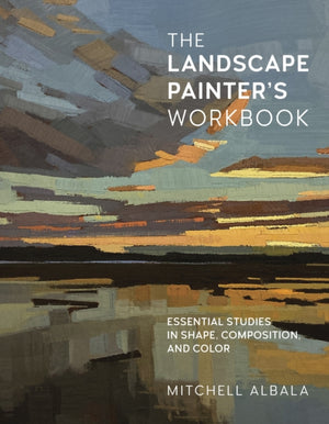 Landscape Painter's Workbook, Essential Studies in Shape, Composition, and Color
