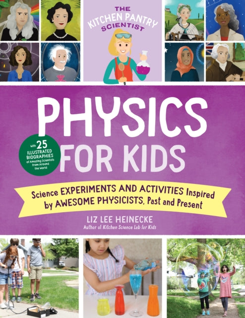 Book cover of: Kitchen Pantry Scientist Physics for Kids. By: Liz Lee Heinecke