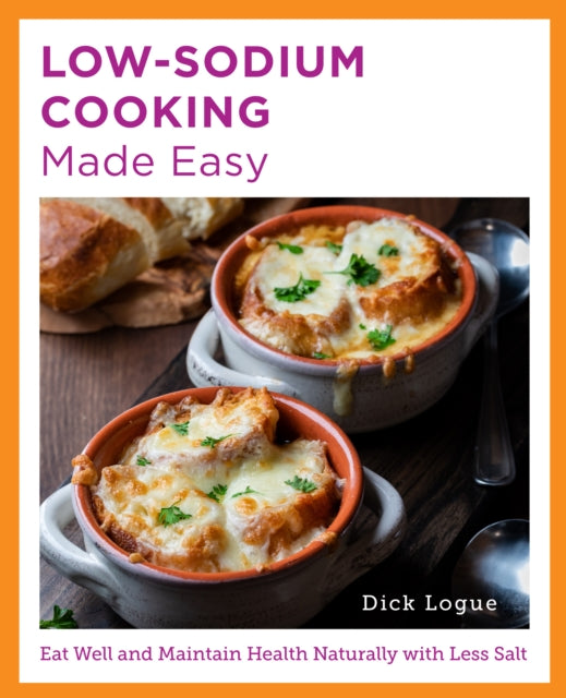 Book cover of: Low-Sodium Cooking Made Easy. By: Dick Logue