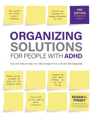 Organizing Solutions for People with ADHD, 3rd Edition, Tips and Tools to Help You Take Charge of Your Life and Get Organized