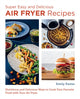 Book cover of: Super Easy and Delicious Air Fryer Recipes. By: Emily Paster