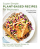 Book cover of: Super Simple Plant-Based Recipes for Beginners. By: Jenn Sebestyen