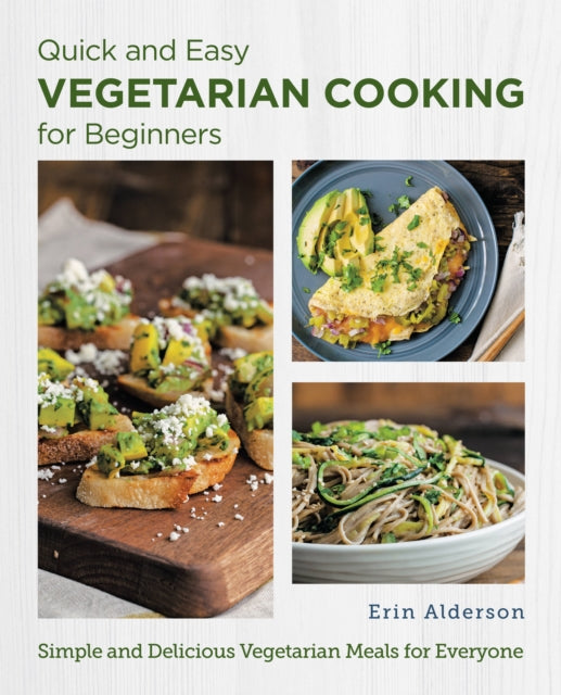 Book cover of: Quick and Easy Vegetarian Cooking for Beginners. By: Erin Alderson