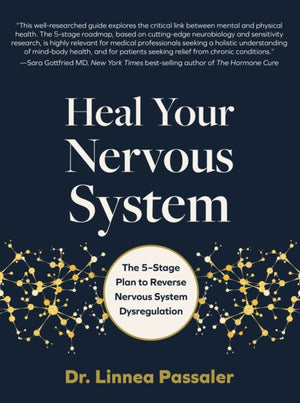 Heal Your Nervous System, The 5–Stage Plan to Reverse Nervous System Dysregulation