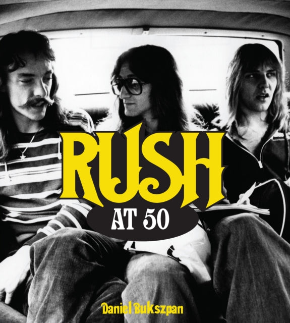 Book cover of: Rush at 50. By: Daniel Bukszpan