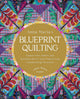 Anna Maria's Blueprint Quilting, Explore Color, Pattern, and Technique with 16 Joyful Projects from 4 Simple Design Structures 9780760389065 Anna Maria Parry