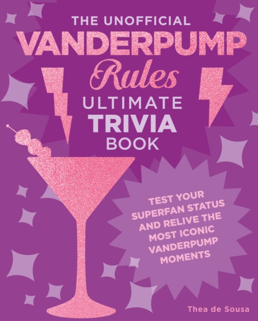 Book cover of: Unofficial Vanderpump Rules Ultimate Trivia Book. By: Thea de Sousa