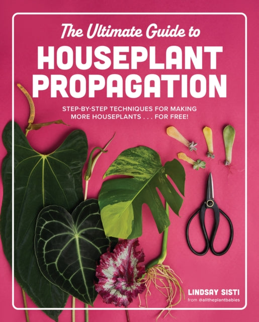 Book cover of: Ultimate Guide to Houseplant Propagation. By: Lindsay Sisti