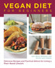 Vegan Diet for Beginners, Delicious Recipes and Practical Advice for Living a Plant-Based Lifestyle 9780760390504 Joni Marie Newman