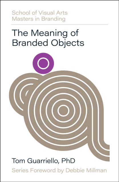 Meaning of Branded Objects, Why Some Things Matter More Than Others 9780760395196 Tom Guarriello
