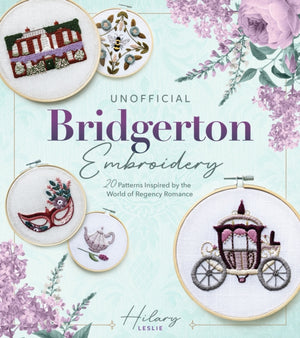 Unofficial Bridgerton Embroidery, 20 Patterns Inspired by the World of Regency Romance