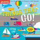 Book cover of: Indestructibles: Things That Go!. By: Amy Pixton