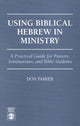 Book cover of: Using Biblical Hebrew in Ministry. By: Don Parker