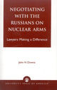 Book cover of: Negotiating with the Russians on Nuclear Arms