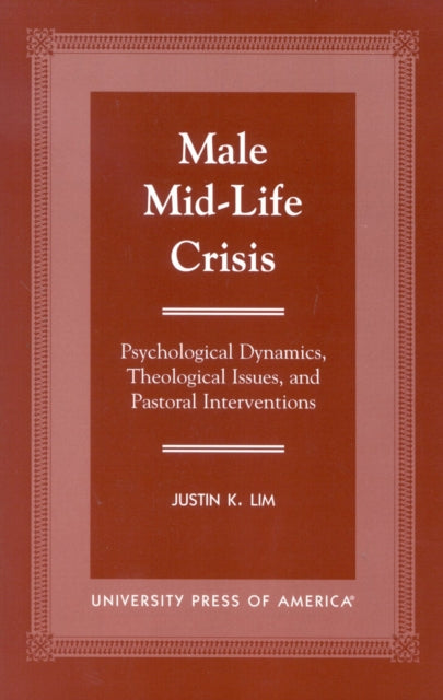 Book cover of: Male Mid-Life Crisis. By: Justin K. Lim PhD