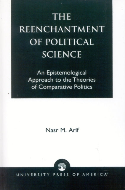 Book cover of: Reenchantment of Political Science. By: Nasr M. Arif